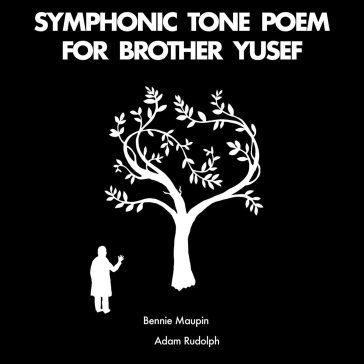 Symphonic tone poem for brother yusef BENNIE & ADA MAUPIN