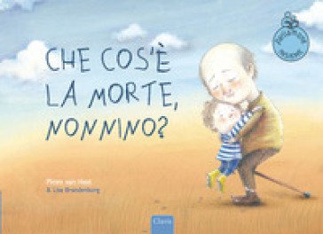 Che cos'è la morte, nonnino? Ediz. a colori Pimm Van Hest