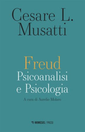 Freud. Psicoanalisi e psicologia Cesare Musatti