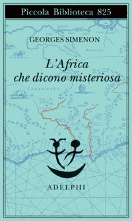 L'Africa che dicono misteriosa Georges Simenon