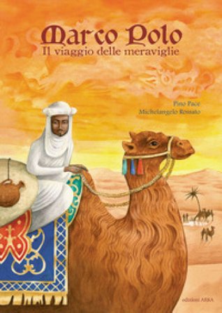 Marco Polo. Il viaggio delle meraviglie Pino Pace
