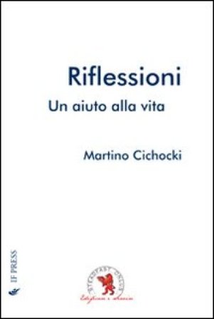 Riflessioni. Un aiuto alla vita Martino Cichocki