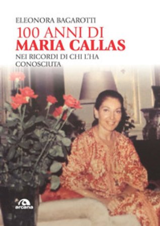 100 anni di Maria Callas. Nei ricordi di chi l'ha conosciuta Eleonora Bagarotti