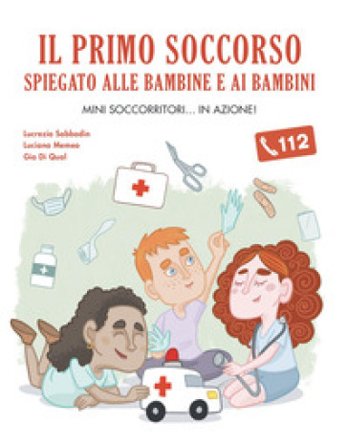 Il primo soccorso spiegato alle bambine e ai bambini L. Memeo