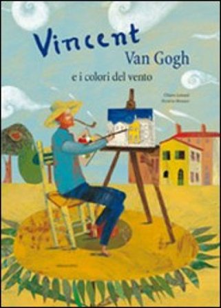 Vincent Van Gogh e i colori del vento. Ediz. illustrata Chiara Lossani