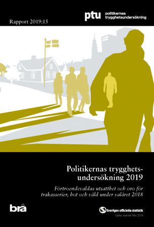 Politikernas trygghetsundersökning 2019. Brå rapport 2019:15 : Förtroendevaldas utsatthet och oro för trakasserier, hot och våld under valåret 2018 -