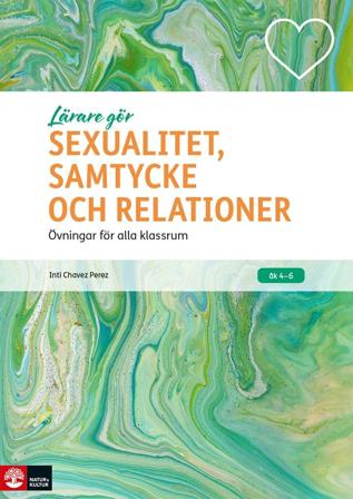 Lärare Gör Sexualitet, samtycke och relationer : Övningar för alla klassrum
