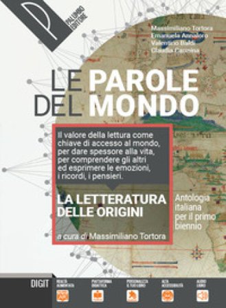 Le parole del mondo. Antologia italiana per il primo biennio. Per il biennio delle Scuole superiori. Con e-book. Con espansione online Massimiliano 