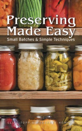 Preserving Made Easy: Small Batches and Simple Techniques