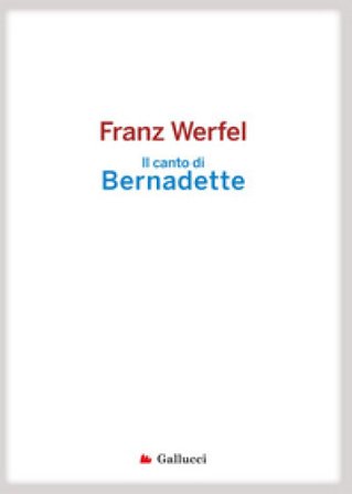 Il canto di Bernadette Franz Werfel