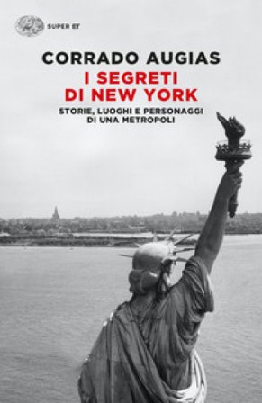 I segreti di New York. Storie, luoghi e personaggi di una metropoli Corrado Augias