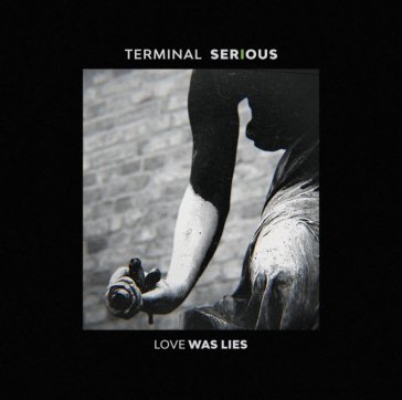 Love was lies - extended edition TERMINAL SERIOUS