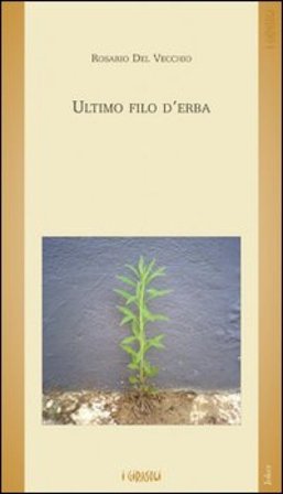 Ultimo filo d'erba Rosario Del Vecchio