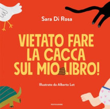 Vietato fare la cacca sul mio libro! Ediz. a colori Sara Di Rosa