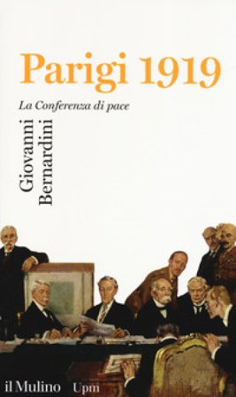 Parigi 1919. La Conferenza di pace Giovanni Bernardini