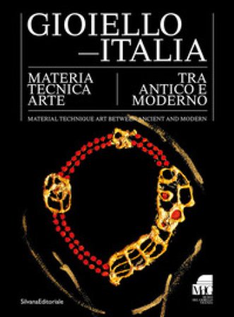 Gioiello-Italia. Materia tecnica arte tra antico e moderno. Ediz. italiana e inglese