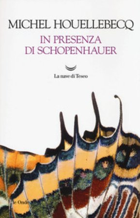 In presenza di Schopenhauer Michel Houellebecq