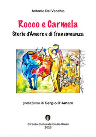 Rocco e Carmela. Storie d'amore e di transumanza Antonio Del Vecchio