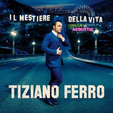 Il mestiere della vita urban vs acoustic Tiziano Ferro