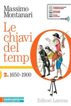 Le chiavi del tempo. Per le Scuole superiori. Con e-book. Con espansione online. Vol. 2: 1650-1900 Massimo Montanari