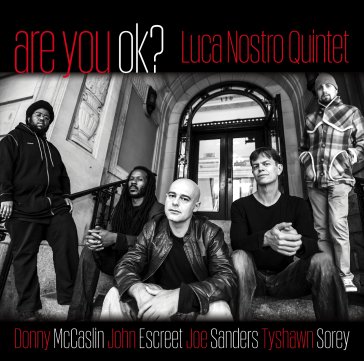 Are you ok ? LUCA NOSTRO QUINTET
