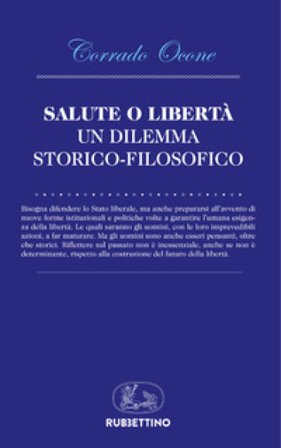 Salute o libertà. Un dilemma storico-filosofico Corrado Ocone
