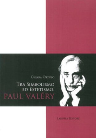 Tra Simbolismo ed Estetismo: Paul Valéry Chiara Ortuso