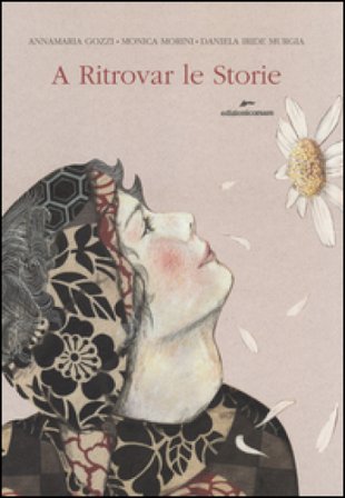 A ritrovar le storie. Ediz. illustrata. Con gadget Annamaria Gozzi