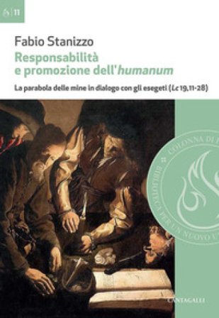 Responsabilità e promozione dell'humanum. La parabola delle mine in dialogo con gli esegeti (Lc 19,11-28) Fabio Stanizzo