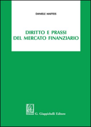 Diritto e prassi del mercato finanziario Daniele Maffeis