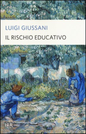 Il rischio educativo Luigi Giussani