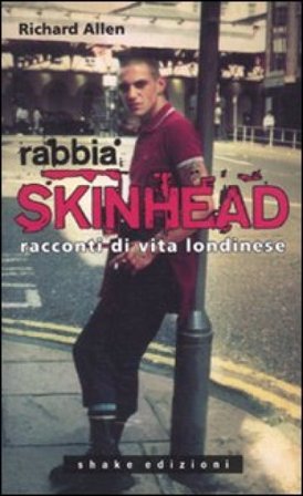 Rabbia skinhead. Racconti di vita londinese Richard Allen