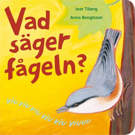 Vad säger fågeln? - Bok av Anna Bengtsson & Joar Tiberg - Board book