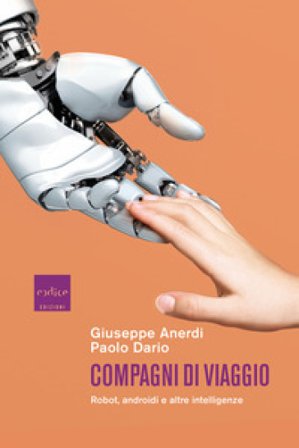 Compagni di viaggio. Robot, androidi e altre intelligenze Giuseppe Anerdi