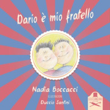 Dario è mio fratello. Ediz. a colori Nadia Boccacci
