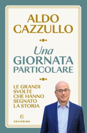 Una giornata particolare Aldo Cazzullo