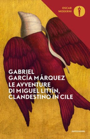 Le avventure di Miguel Littín, clandestino in Cile Gabriel García Márquez