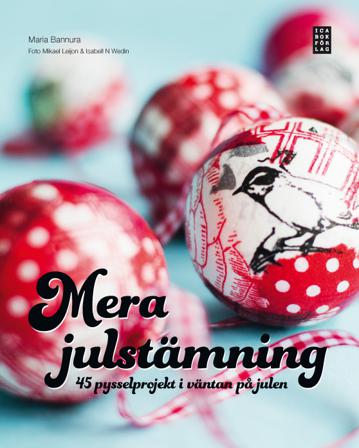 Mera julstämning : 45 pysselprojekt i väntan på julen - Bok av Maria Bannura - Inbunden