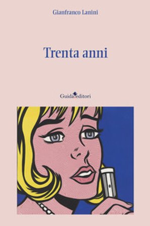Trenta anni Gianfranco Lanini