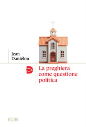 La preghiera come questione politica Jean Daniélou