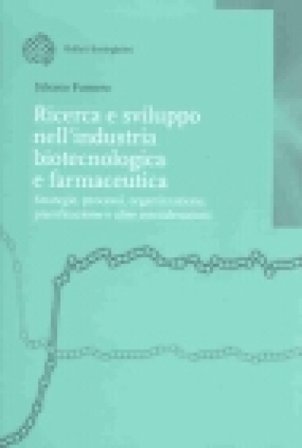Ricerca e sviluppo nell'industria biotecnologica e farmaceutica Silvano Fumero