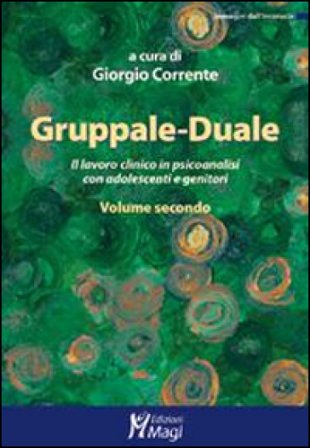 Gruppale-Duale. Il lavoro clinico in psicoanalisi con bambini e genitori. Vol. 2