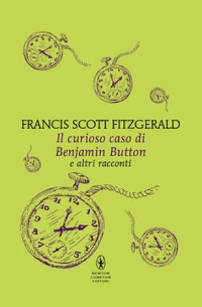 Il curioso caso di Benjamin Button e altri racconti Francis Scott Fitzgerald