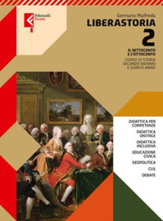 Liberastoria. Per le Scuole superiori. Con e-book. Con espansione online. Vol. 2: Il Settecento e l'Ottocento Germano Maifreda