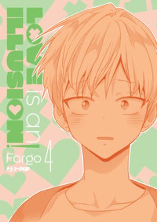 Love is an illusion!. Vol. 4 FARGO