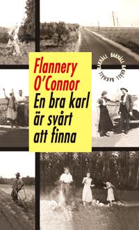 En bra karl är svårt att finna - Bok av Flannery O'Connor - Inbunden