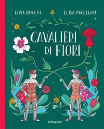 Cavalieri di fiori. Ediz. a colori Livia Rocchi