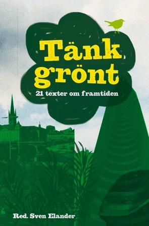 Tänk grönt : 21 texter om framtiden - Bok av Per Gahrton, Michael Moon, m.fl. - Danskt band