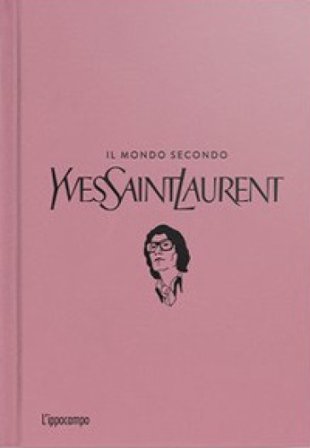 Il mondo secondo Yves Saint-Laurent Patrick Mauriès