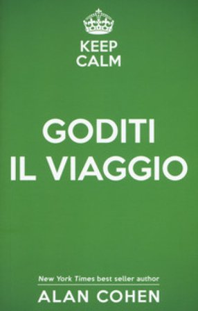 Keep calm e goditi il viaggio Alan Cohen